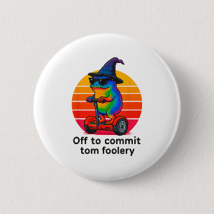 Av för att göra Tom Foolery Funny Frog Sarcasm Mem Knapp