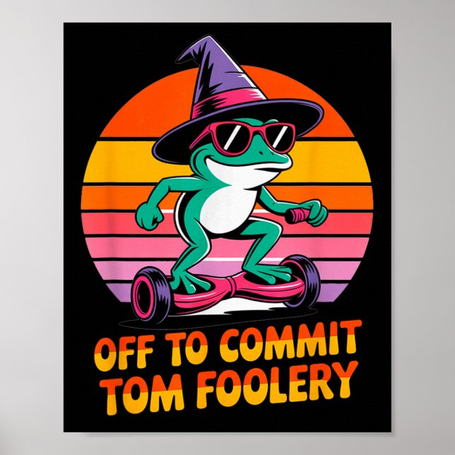 Av för att göra Tom Foolery Funny Frog Sarcasm Mem Poster (Framsidan)