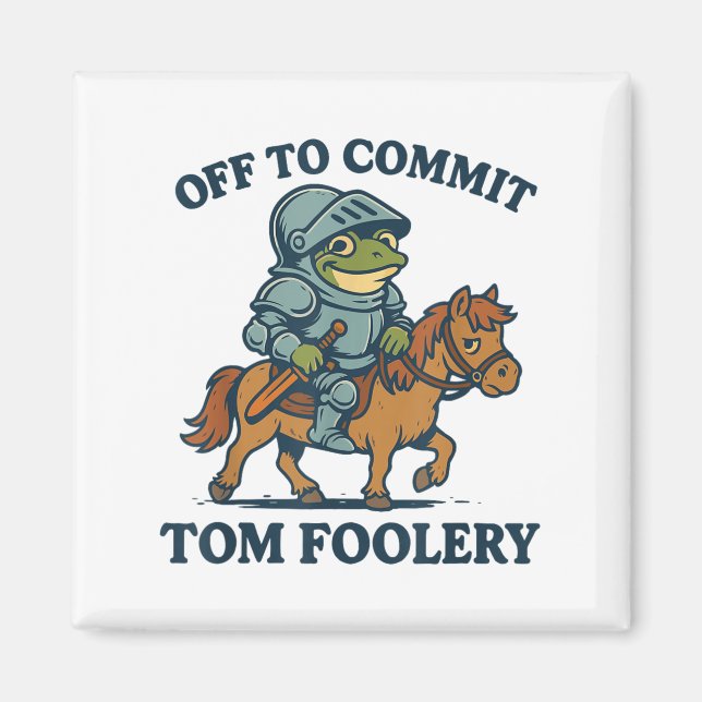 Av för att tvinga Tom Foolery Medieval Funny Frog  Magnet (Framsidan)