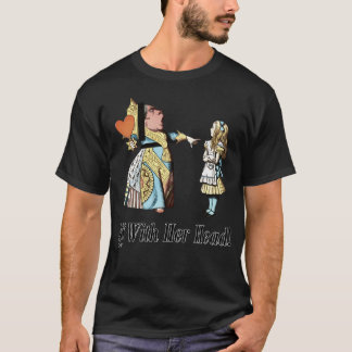 Av med chefen Alice Queen of Hearts Quote T Shirt