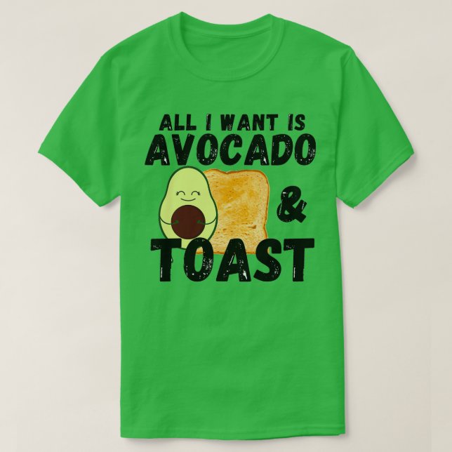 Avacado Toast Cute Avocado Bread allt jag vill ha  T Shirt (Design framsida)
