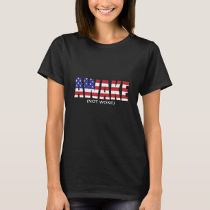 AVaken Not Woke T Shirt
