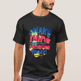 AVakna Shine och erövra idag T Shirt