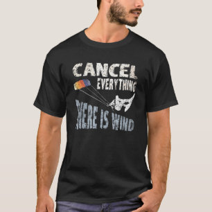 Avbryt allt där det finns Vind Kite-Surfa Ki T Shirt