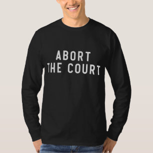 Avbryt Court Funny Pro Choice Feminist Abortion T Shirt