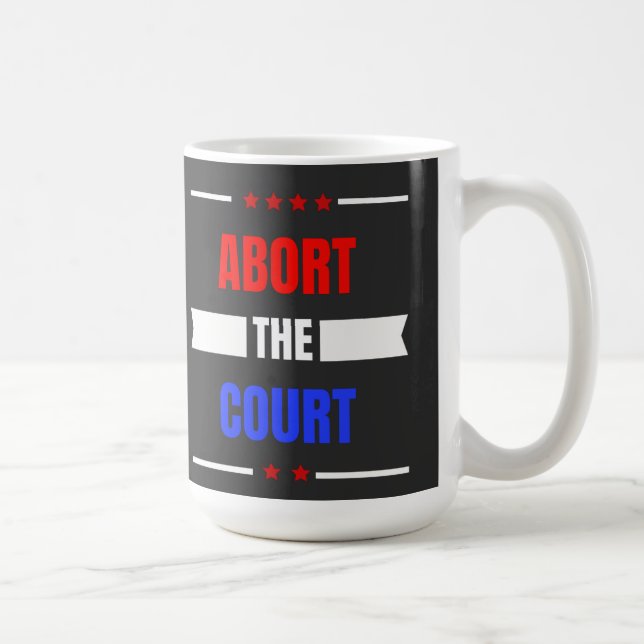 Avbryt Högsta domstolen, Pro Choice 1973,Roe Kaffemugg (Höger)
