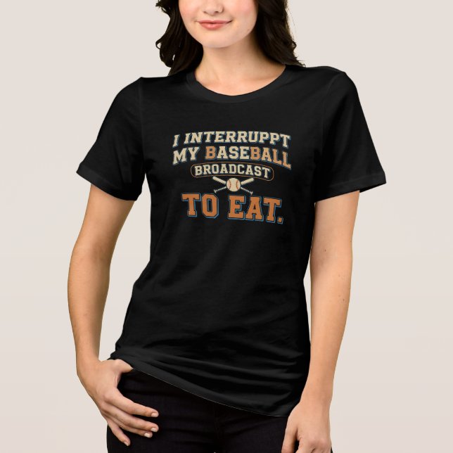 Avbryt Min Basebollssändning För Att Äta T Shirt (Framsida)