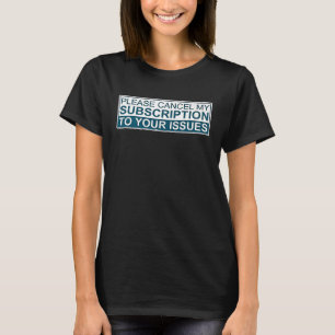Avbryt min prenumeration på dina problem t shirt