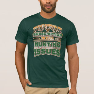 Avbryt min prenumeration på jaktproblem t shirt
