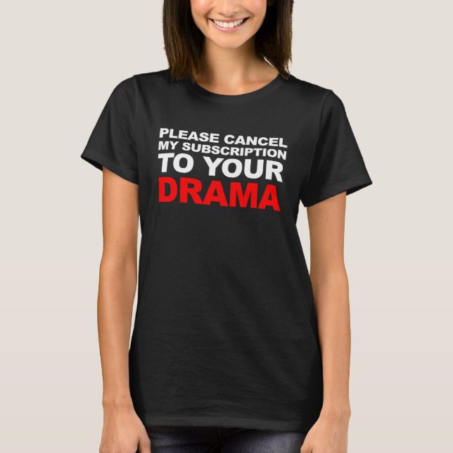AVBRYT MIN SKRIVNING TILL DITT DRAMA T SHIRT (Framsida)