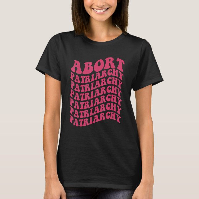Avbryt Patriarchy Women's Högers Pro Choice Femini T Shirt (Framsida)