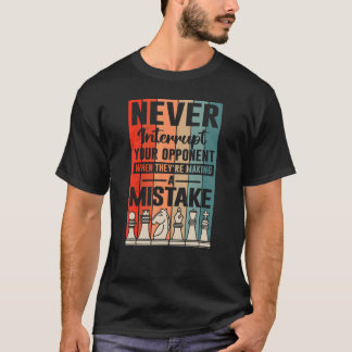 Avbryta aldrig din motståndare för schackspelare t shirt