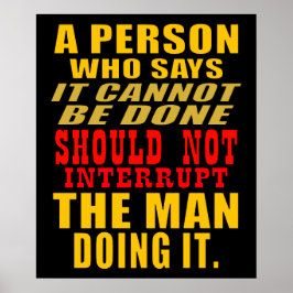 Avbryta inte mannen/kvinnan som gör citatet poster