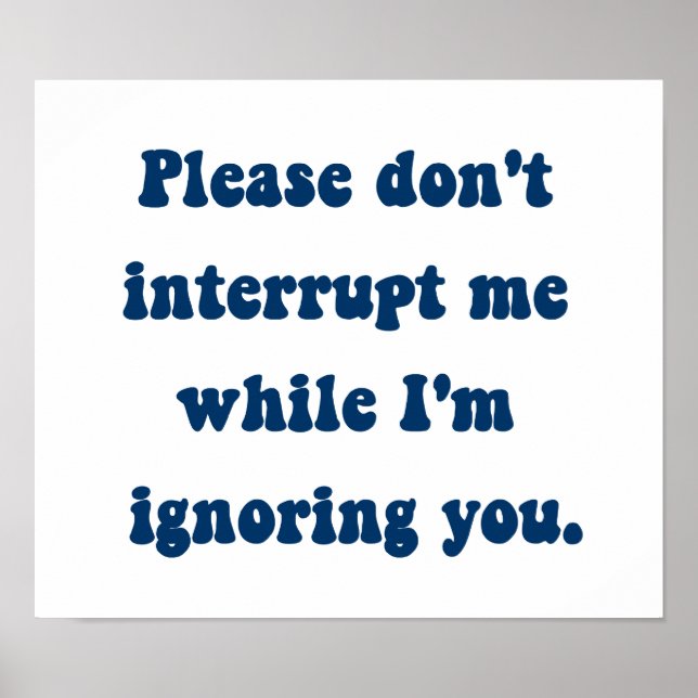 Avbryta mig inte medan jag ignorerar dig poster (Framsidan)