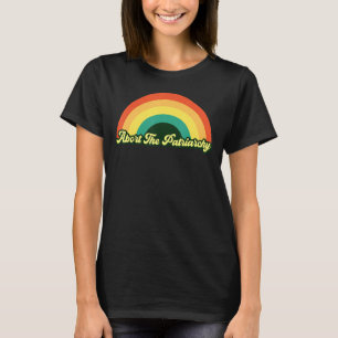 Avbryta patriarkatets kvinnors Höger Feminist R T Shirt
