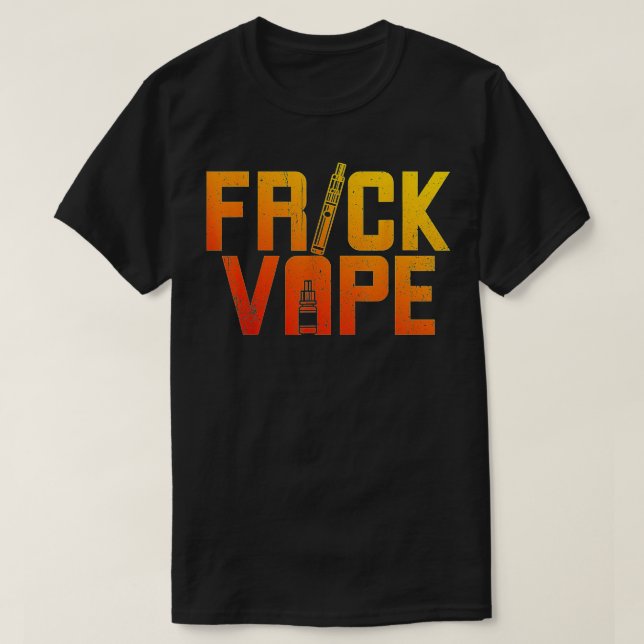 Avdunstning och E-Cigarettes frick Vape  T Shirt (Design framsida)