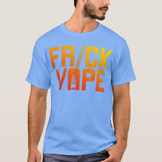 Avdunstning och E-Cigarettes frick Vape  T Shirt