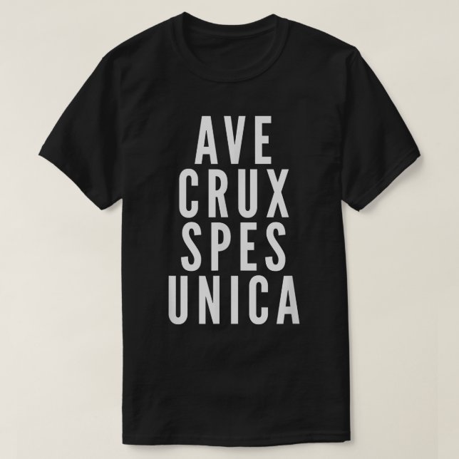 Ave Cru Spes Unica Latin Motto katolsk Heliga Kor T Shirt (Design framsida)