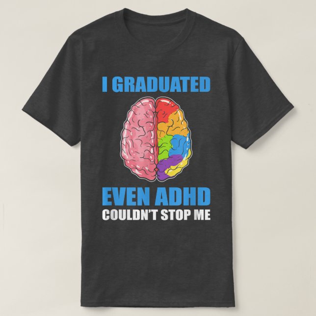 Även ADHD kunde inte stoppa mig - Graduatio T Shirt (Design framsida)