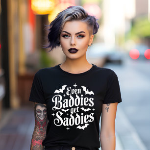 Även Baddies får Saddies gotisk T Shirt