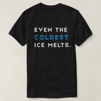Även den kallaste is smälter Svart gymmotivation T Shirt