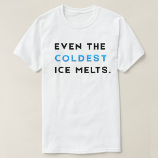 Även den kallaste isen smälter Gym Motivation T-Sh T Shirt