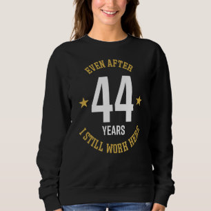 Även efter 44 år arbetar jag här 44:e arbetsdagen t shirt