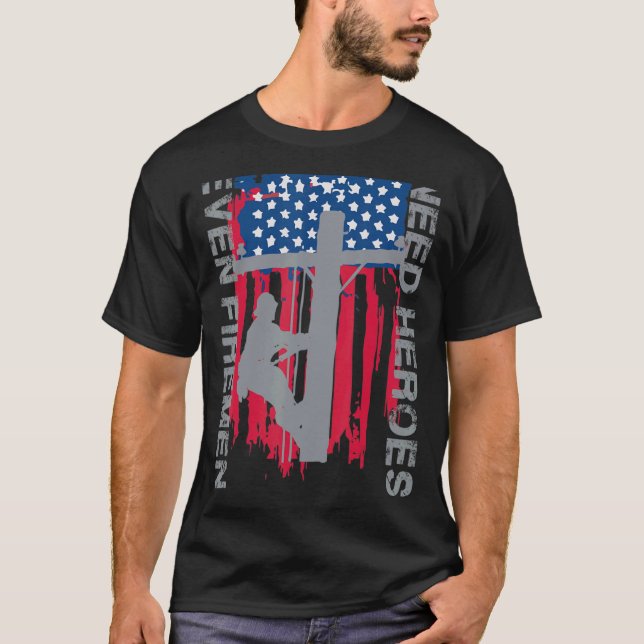 Även Firemen behöver Heroes Lineman T Shirt (Framsida)