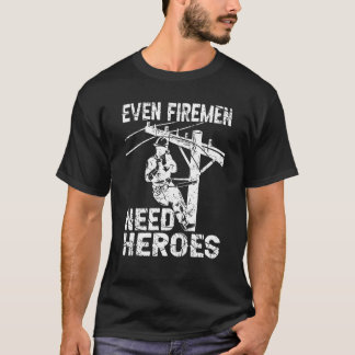 Även Firemen behöver Heroes Lineworking Powerline  T Shirt