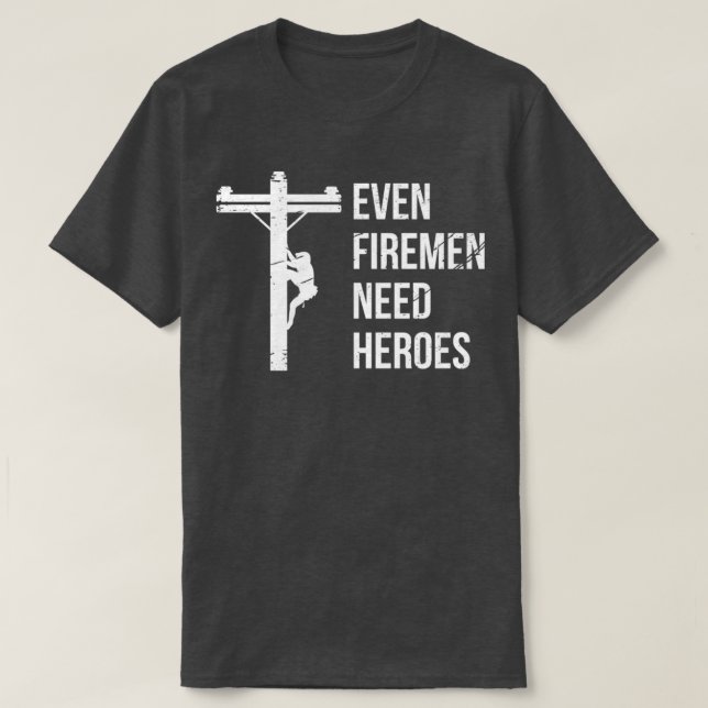 Även Firemen behöver Heroes Lineworking Powerline  T Shirt (Design framsida)