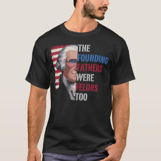 Även Founding fathers var feloner, trumman 2024 T Shirt