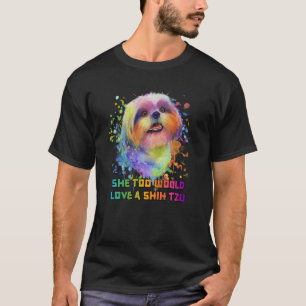 Även hon skulle göra Kärlek ett Shih Tzu Hund Mamm T Shirt