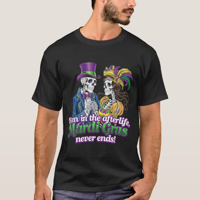 ÄVEN I AFTERLIFE MARDI GRAS SLUTAR ALDRIG. T SHIRT (Framsida)