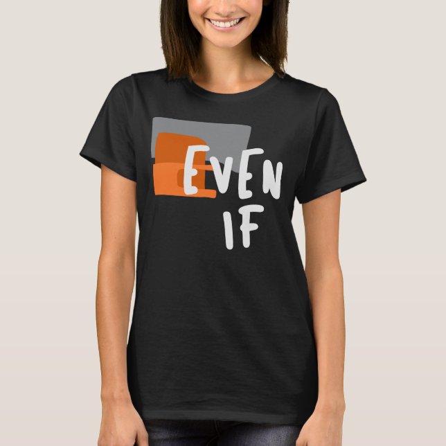 Även if - djärv kristen Faith Quote T Shirt (Framsida)