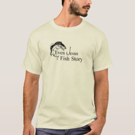 Även Jesus hade en fiskberättelse T Shirt
