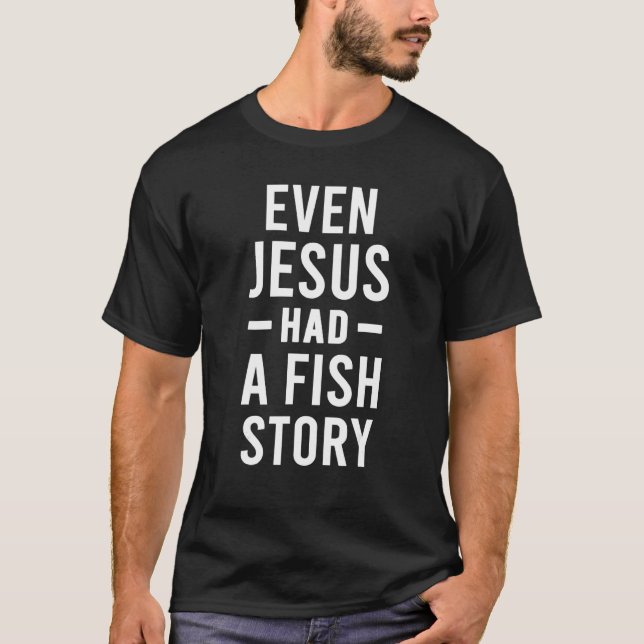 Även Jesus hade en fiskehistoria 1 T Shirt (Framsida)