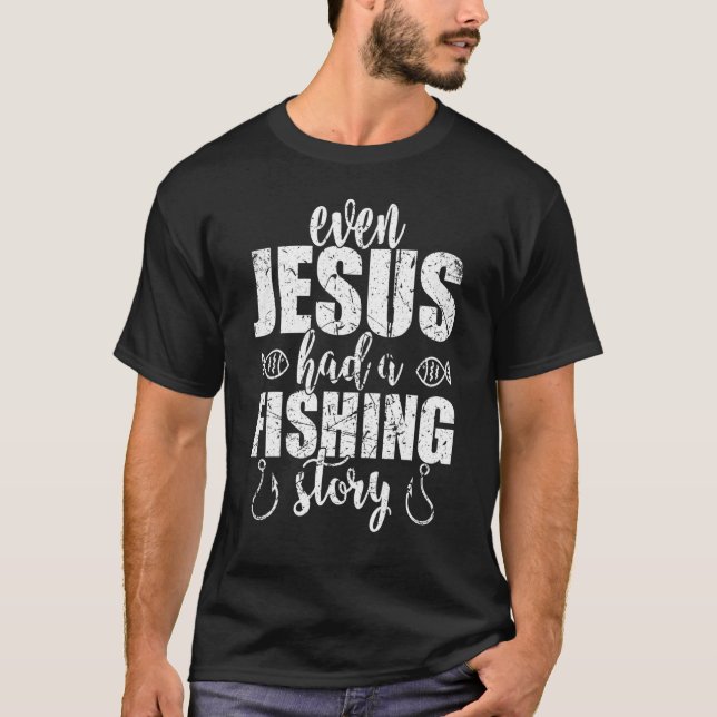 Även Jesus hade en fiskehistoria T Shirt (Framsida)
