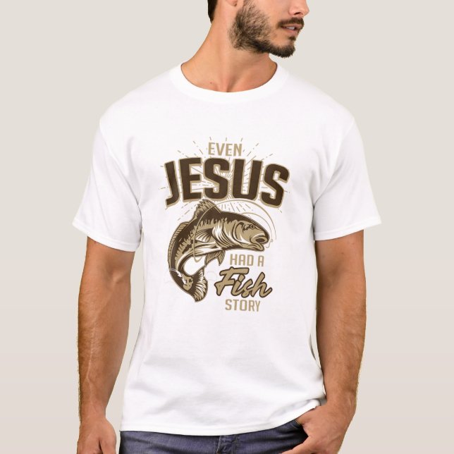Även Jesus hade en fiskehistoria T Shirt (Framsida)