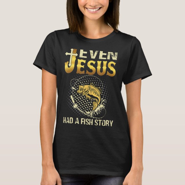 Även Jesus hade en rolig fiskhistoria T Shirt (Framsida)