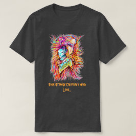 Även märkliga skapelser behöver Kärlek T Shirt