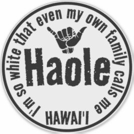 ÄVEN MIN EGEN FAMILY KALLAR MIG HAOLE SHAKA HAWAII KLISTERMÄRKEN