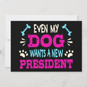 Även min hund vill ha en ny president inbjudningar