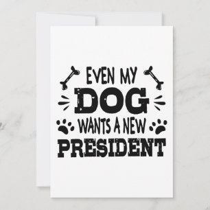 Även min hund vill ha en ny president inbjudningar