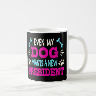 Även min hund vill ha en ny president kaffemugg