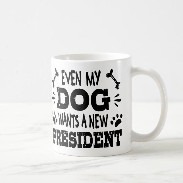 Även min hund vill ha en ny president kaffemugg (Höger)