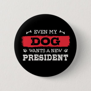 Även min hund vill ha en ny president knapp