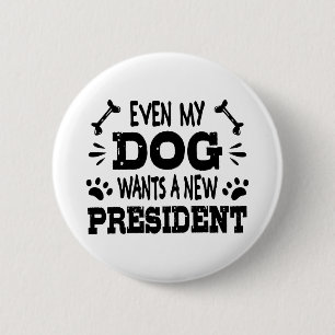 Även min hund vill ha en ny president knapp