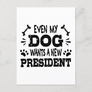 Även min hund vill ha en ny president vykort