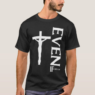 Även om Daniel 318 Faith Bible Verse Bible Quot T Shirt