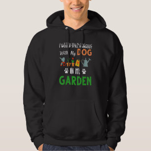 även om idag var min hund i min trädgård Trädgårds Hoodie